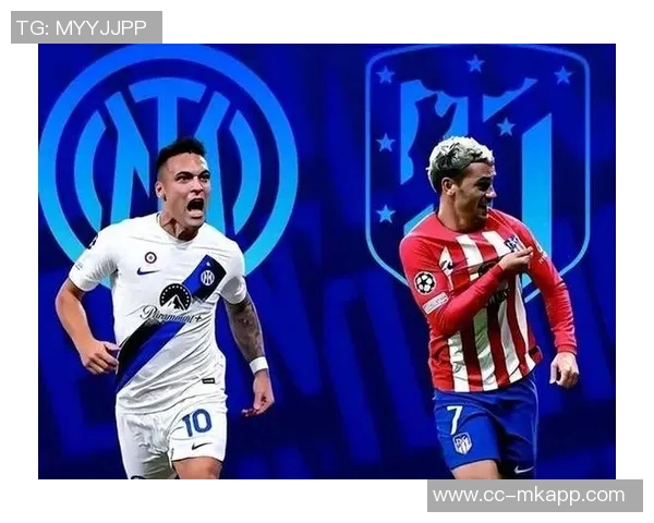 马竞赴利比亚与国米热身赛即将开启期待丰厚收入回报